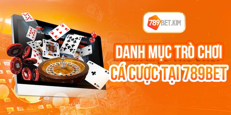 Danh mục trò chơi cá cược tại 789BET Danh mục trò chơi cá cược tại 789BET
