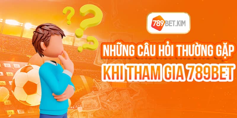 Những câu hỏi thường gặp khi tham gia 789BET Những câu hỏi thường gặp khi tham gia 789BET