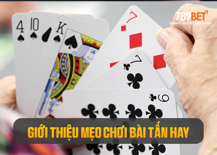 Áp dụng những mẹo chơi hay trong bài Tấn Áp dụng những mẹo chơi hay trong bài Tấn