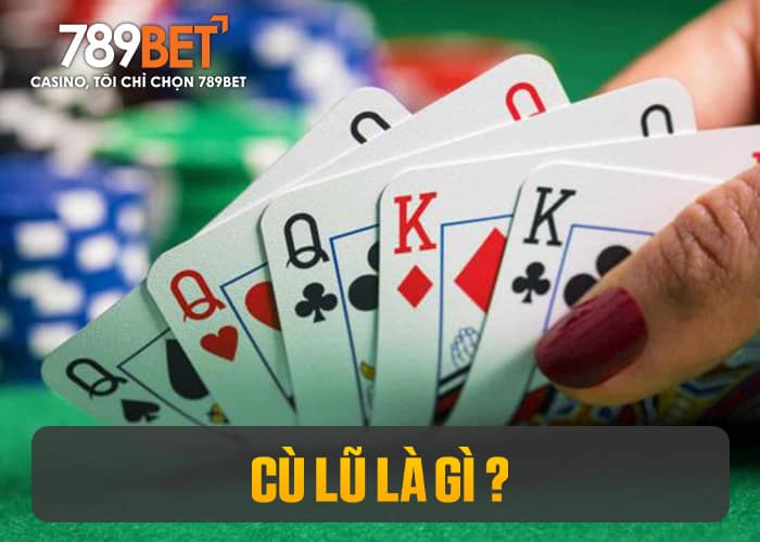 Cù Lũ là tay bài gồm 1 bộ ba và 1 bộ đôi Cù Lũ là tay bài gồm 1 bộ ba và 1 bộ đôi