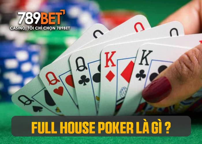 Giới thiệu Full House Poker là gì Giới thiệu Full House Poker là gì