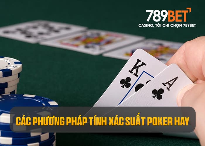 Giới thiệu các phương pháp tính xác suất poker hay Giới thiệu các phương pháp tính xác suất poker hay