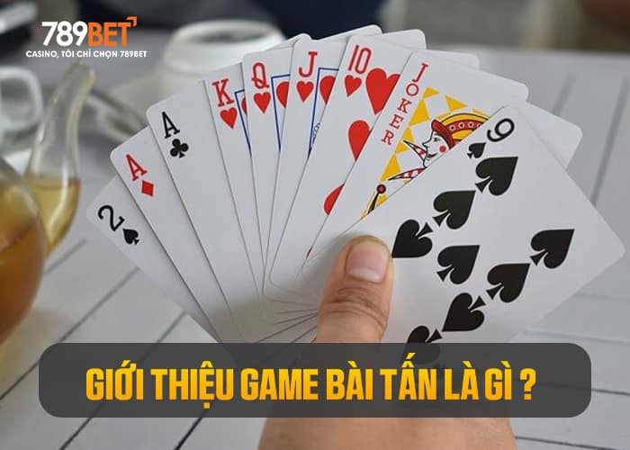 Giới thiệu game bài Tấn Giới thiệu game bài Tấn