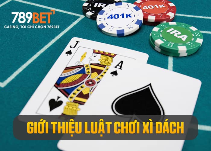 Giới thiệu luật chơi Xì Dách Giới thiệu luật chơi Xì Dách
