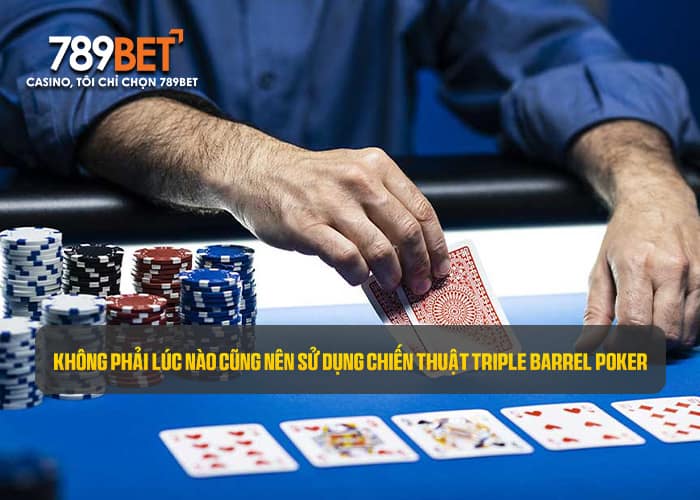 Khi những lá bài chung quá nhỏ không nên sử dụng Triple Barrel Poker Khi những lá bài chung quá nhỏ không nên sử dụng Triple Barrel Poker