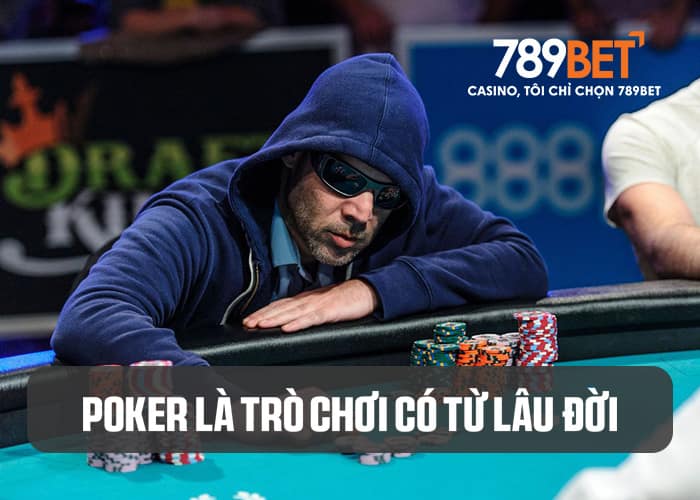 Poker là game bài có lịch sử lâu đời Poker là game bài có lịch sử lâu đời