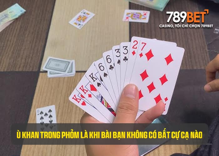 Tìm hiểu về khái niệm ù khan là gì trong chơi bài Phỏm Tìm hiểu về khái niệm ù khan là gì trong chơi bài Phỏm