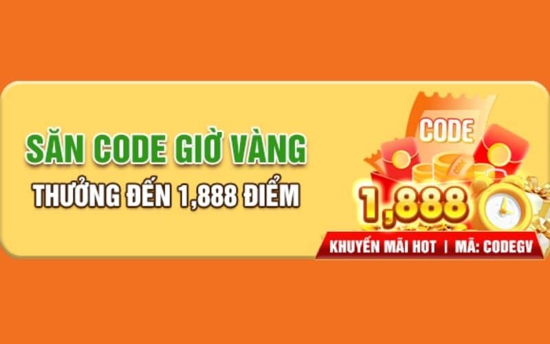 Khuyến mãi săn code giờ vàng thưởng đến 1888K Khuyến mãi săn code giờ vàng thưởng đến 1888K
